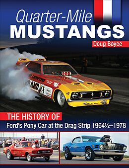 eBook (epub) Quarter-Mile Mustangs: The History of Ford's Pony Car at the Drag Strip 1964-1/2-1978 de Doug Boyce