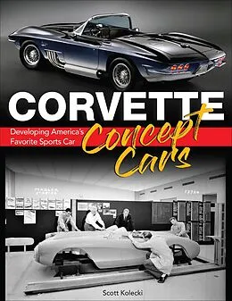 E-Book (epub) Corvette Concept Cars: Developing America's Favorite Sports Car von Scott Kolecki