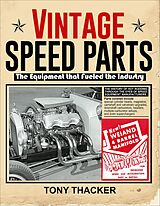 E-Book (epub) Vintage Speed Parts: The Equipment That Fueled the Industry von Tony Thacker