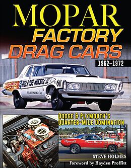 eBook (epub) Mopar Factory Drag Cars: Dodge & Plymouth's Quarter-Mile Domination 1962-1972 de Steve Holmes