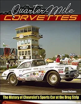 E-Book (epub) Quarter-Mile Corvettes 1953-1975: The History of Chevrolet's Sports Car at the Drag Strip von Steve Holmes