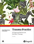 E-Book (epub) Trauma Practice von Anna B. Baranowsky, J. Eric Gentry