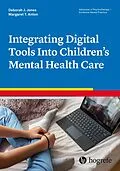 E-Book (epub) Integrating Digital Tools Into Children's Mental Health Care von Deborah J. Jones, Margaret T. Anton