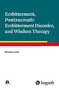 E-Book (epub) Embitterment, Posttraumatic Embitterment Disorder, and Wisdom Therapy von Michael Linden