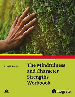 E-Book (epub) The Mindfulness and Character Strengths Workbook von Ryan M. Niemiec