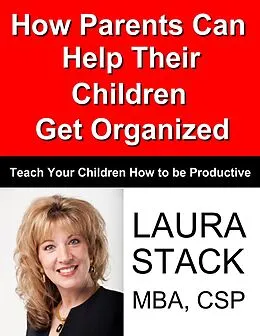 E-Book (epub) How Parents Can Help Their Children Get Organized von Laura Stack