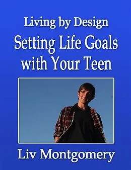 E-Book (epub) Setting Life Goals with Your Teen von Liv Montgomery