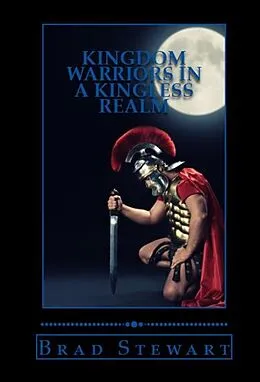 E-Book (epub) Kingdom Warriors in a Kingless Realm von Brad Stewart