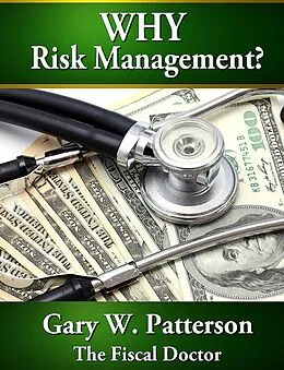 E-Book (epub) Why Risk Management von Gary W. Patterson