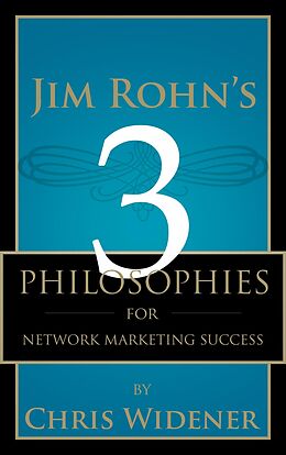 E-Book (epub) Jim Rohn's 3 Philosophies for Network Marketing Success von Chris Widener