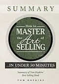 ePUB How to Master the Art of Selling .... In Under 50 Minutes von Tom Hopkins