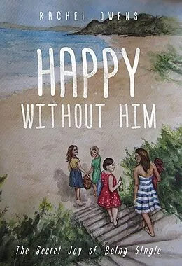 E-Book (epub) Happy Without Him von Rachel Owens