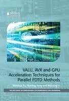 E-Book (pdf) VALU, AVX and GPU Acceleration Techniques for Parallel FDTD Methods von Wenhua Yu