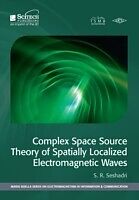 eBook (pdf) Complex Space Source Theory of Spatially Localized Electromagnetic Waves de S.R. Seshadri