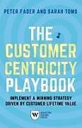 Kartonierter Einband The Customer Centricity Playbook von Peter Fader, Sarah E Toms