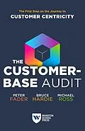 E-Book (epub) The Customer-Base Audit von Peter Fader, Bruce G. S. Hardie, Michael Ross
