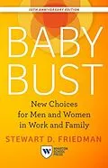 E-Book (epub) Baby Bust, 10th Anniversary Edition von Stewart D. Friedman
