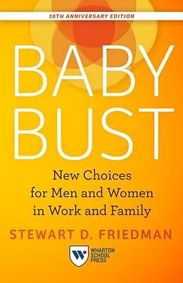 E-Book (epub) Baby Bust, 10th Anniversary Edition von Stewart D. Friedman