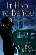 E-Book (epub) It Had to Be You von B. G. Thomas