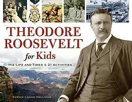 E-Book (epub) Theodore Roosevelt for Kids von Kerrie Logan Hollihan