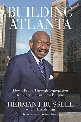 E-Book (epub) Building Atlanta von Herman J. Russell, Bob Andelman, Andrew Young