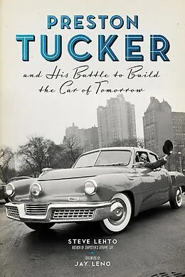 E-Book (epub) Preston Tucker and His Battle to Build the Car of Tomorrow von Steve Lehto, Jay Leno