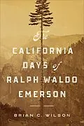 E-Book (epub) The California Days of Ralph Waldo Emerson von Brian C. Wilson