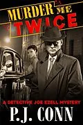 E-Book (epub) Murder Me Twice (A Detective Joe Ezell Mystery, Book 1) von P. J. Conn