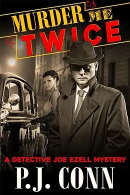 E-Book (epub) Murder Me Twice (A Detective Joe Ezell Mystery, Book 1) von P. J. Conn
