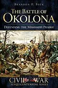E-Book (epub) Battle of Okolona: Defending the Mississippi Prairie von Brandon H. Beck