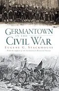 E-Book (epub) Germantown in the Civil War von Eugene G. Stackhouse