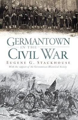 E-Book (epub) Germantown in the Civil War von Eugene G. Stackhouse
