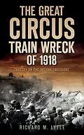 ePUB Great Circus Train Wreck of 1918: Tragedy on the Indiana Lakeshore von Richard M. Lytle