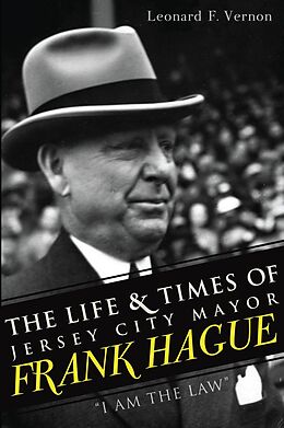 E-Book (epub) Life & Times of Jersey City Mayor Frank Hague, The von Leonard F. Vernon