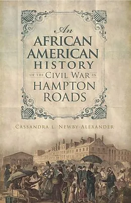 E-Book (epub) An African American History of the Civil War in Hampton Roads von Cassandra L. Newby-Alexander