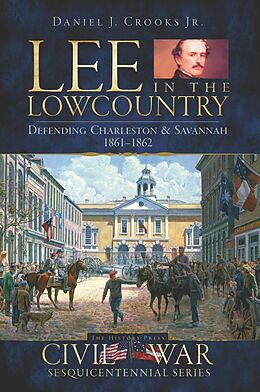 E-Book (epub) Lee in the Lowcountry von Daniel J. Crooks Jr.