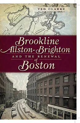 E-Book (epub) Brookline, Allston-Brighton and the Renewal of Boston von Ted Clarke
