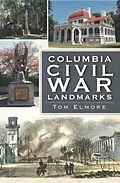 E-Book (epub) Columbia Civil War Landmarks von Tom Elmore