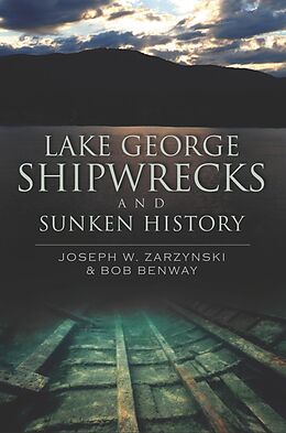 eBook (epub) Lake George Shipwrecks and Sunken History de Joseph W. Zarzynski