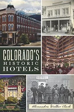 E-Book (epub) Colorado's Historic Hotels von Alexandra Walker Clark