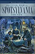 E-Book (epub) Civil War in Spotsylvania County: Confederate Campfires at the Crossroads von Michael Aubrecht