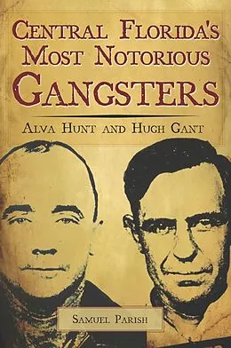 E-Book (epub) Central Florida's Most Notorious Gangsters von Samuel Parish