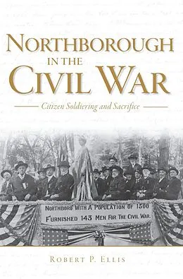 E-Book (epub) Northborough in the Civil War von Robert P. Ellis