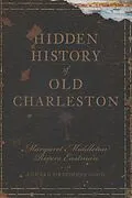 E-Book (epub) Hidden History of Old Charleston von Margaret Middleton Rivers Eastman