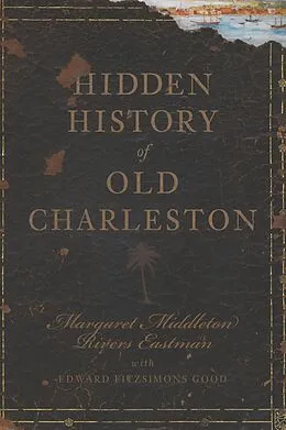 E-Book (epub) Hidden History of Old Charleston von Margaret Middleton Rivers Eastman