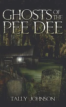 E-Book (epub) Ghosts of the Pee Dee von Tally Johnson