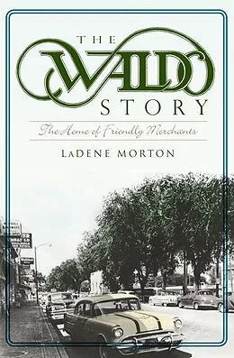 E-Book (epub) Waldo Story: The Home of Friendly Merchants von Ladene Morton
