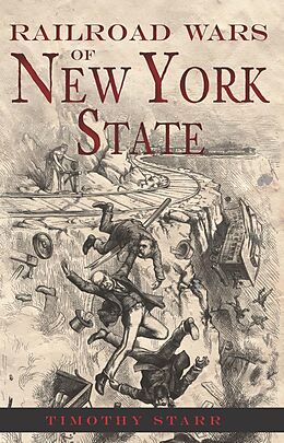 eBook (epub) Railroad Wars of New York State de Timothy Starr