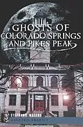 E-Book (epub) Ghosts of Colorado Springs and Pikes Peak von Stephanie Waters