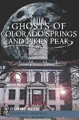 E-Book (epub) Ghosts of Colorado Springs and Pikes Peak von Stephanie Waters
